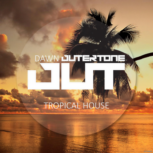 Outertone: Tropical House 001 - Dawn