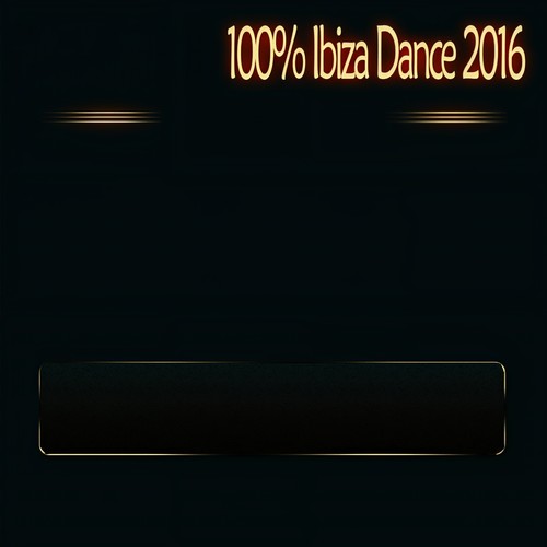 100% Ibiza Dance 2016 (DJ Set Mix Electro Dance Club Party)