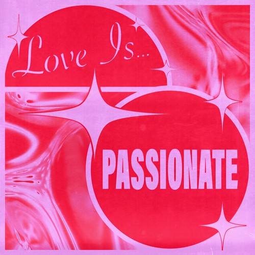 Love Is...Passionate (Explicit)