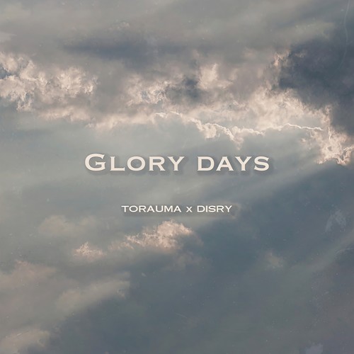 GLORY DAYS (feat. Disry)