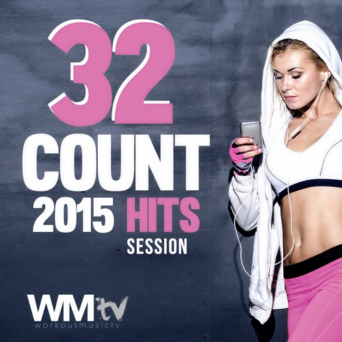 32 COUNT 2015 HITS 15 AEROBIC TRACKS FOR FITNESS & WORKOUT