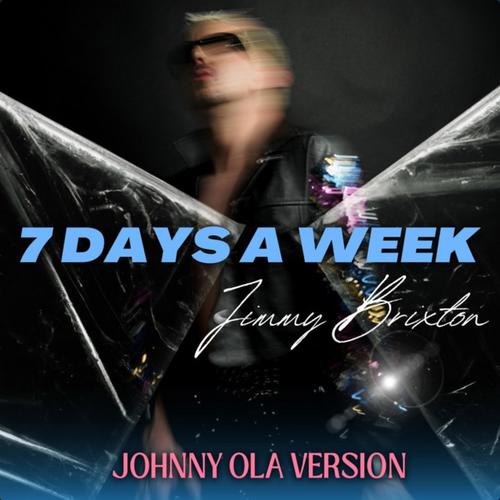 7 Days A Week (Johnny Ola Remix)