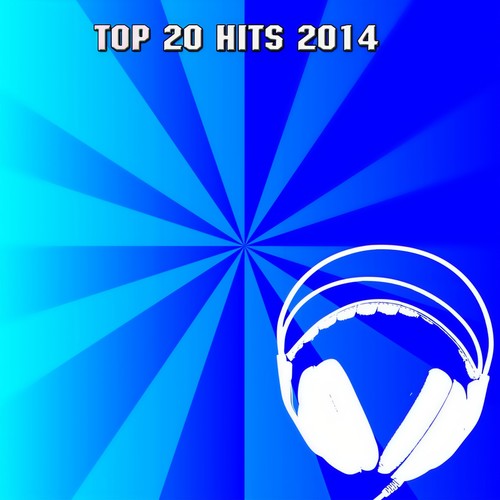 Top 20 Hits 2014 (Explicit)