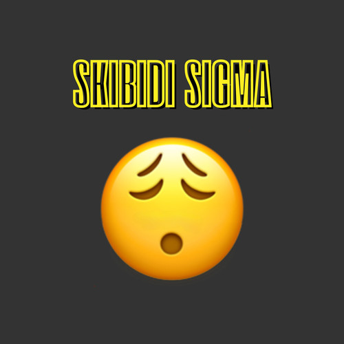 skibidi sigma (Explicit)
