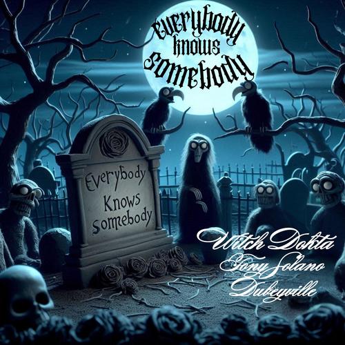 Everybody Know Somebody (feat. Tony Solano & Dubeyville) [Explicit]