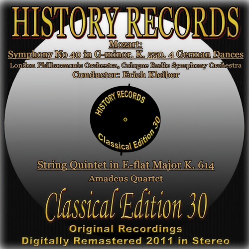 Mozart: Symphony No. 40 in G Minor, K. 550, String Quintet in E-flat Major, K. 614 & 4 German Dances (History Records - Classical Edition 30 - Original Recordings Digitally Remastered 2011 in Stereo)