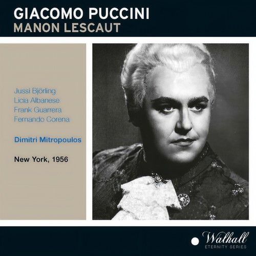 PUCCINI, G.: Manon Lescaut (Opera) [Björling, Albanese, Guarrera, Corena, New York Metropolitan Opera Chorus and Orchestra, Mitropoulos] [1949, 1956]