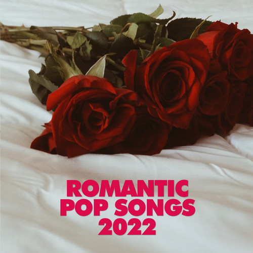 Romantic Pop Songs 2022 (Explicit)