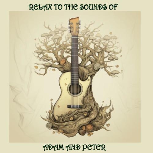 Relax To The Sounds Of Adam and Peter