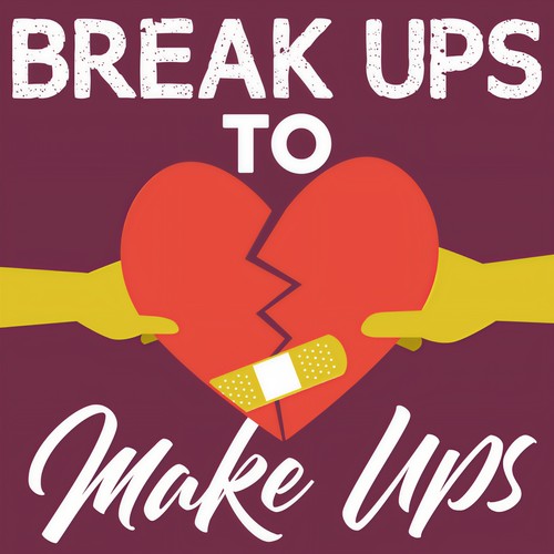 Break Ups To Make Ups (Explicit)