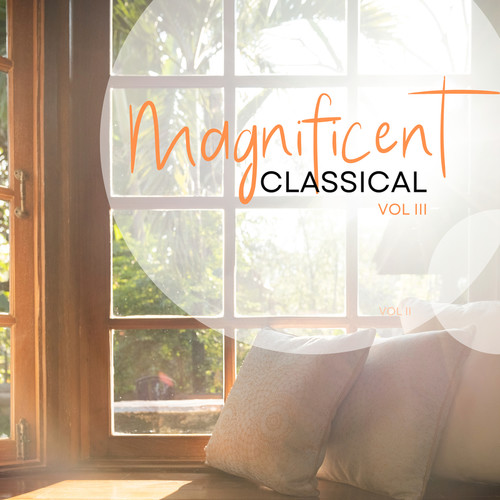 Magnificent Classical: Volume III