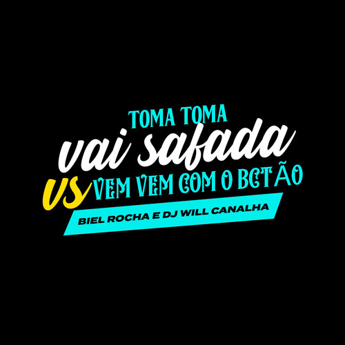 Toma Toma Vai Safada Vs Vem Vem Com o Bctão (Explicit)
