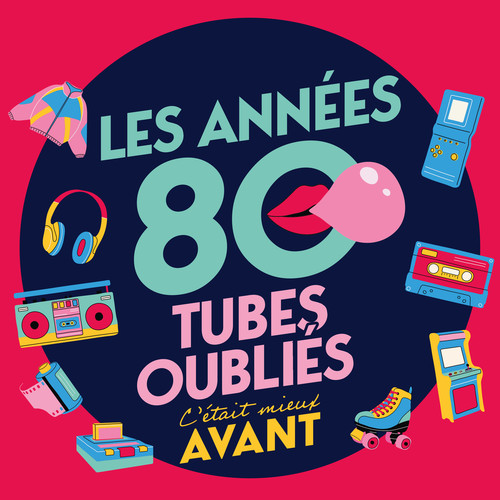 C'ÉTAIT MIEUX AVANT : LES TUBES OUBLIÉS DES ANNÉES 80