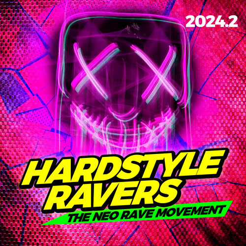 Hardstyle Ravers 2024.2 - the Neo Rave Movement