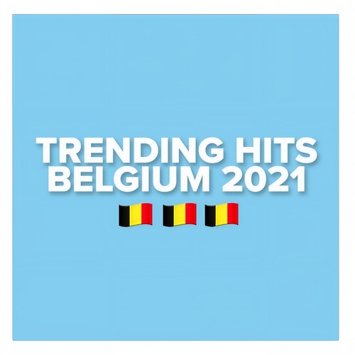 Trending Hits Belgium 2021 (Explicit)