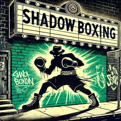 Shadow Boxing (Explicit)