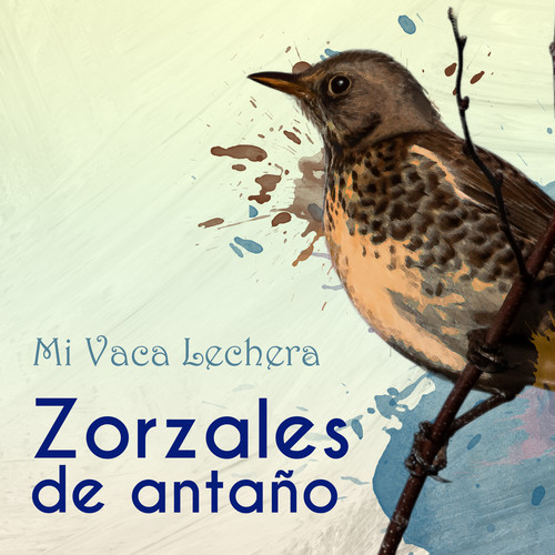 Zorzales de Antaño…Mi Vaca Lechera