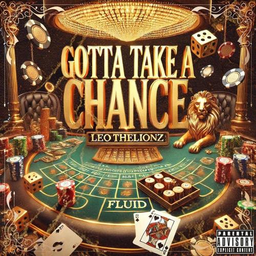 Gotta Take A Chance (feat. Fluid) [Explicit]