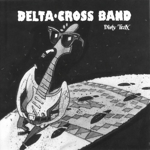 Dirty Trax - The Best Of The Delta Cross Band