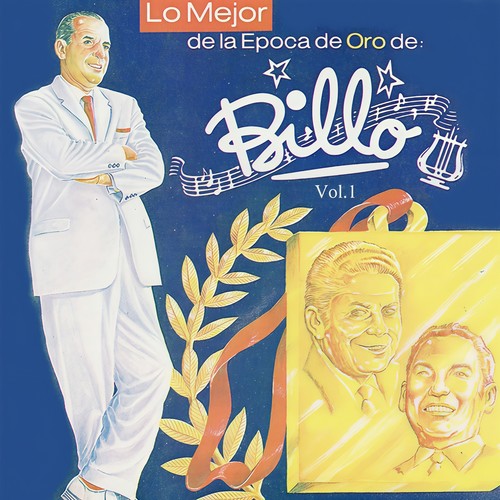 Lo Mejor de la Época de Oro de: Billo, Vol. 1