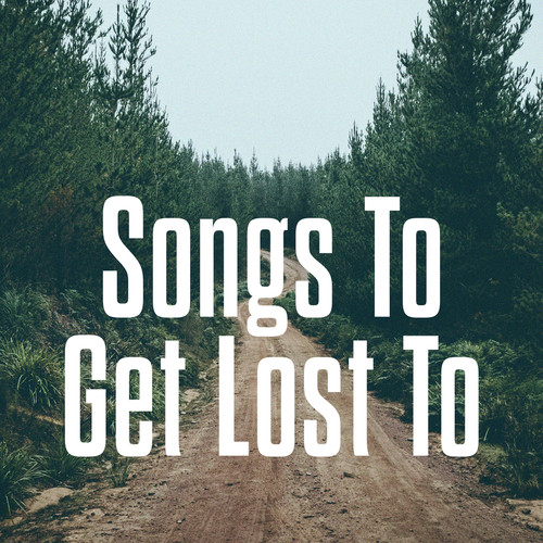 Songs To Get Lost To