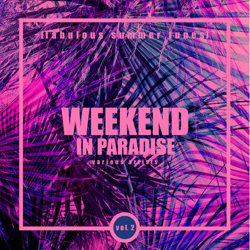 Weekend In Paradise (Fabulous Summer Tunes) , Vol. 2