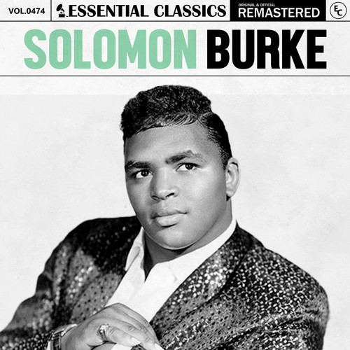 Essential Classics, Vol. 474: Solomon Burke