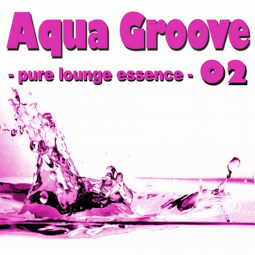 Aqua Groove 02 - Pure Lounge Essence