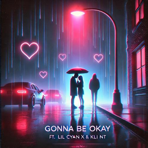 Gonna Be Okay (feat. Lil Cyan X & Kli Nt)