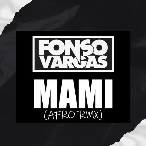 Fonso Vargas - Mami (Afro RMX)