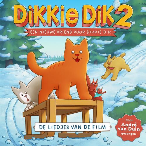 Dikkie Dik 2: Een nieuwe vriend voor Dikkie Dik (muziek en liedjes uit de film)