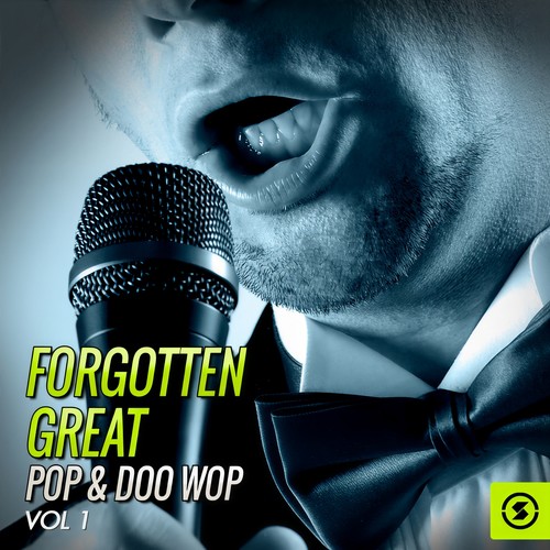 Forgotten Great Pop & Doo Wop, Vol. 1