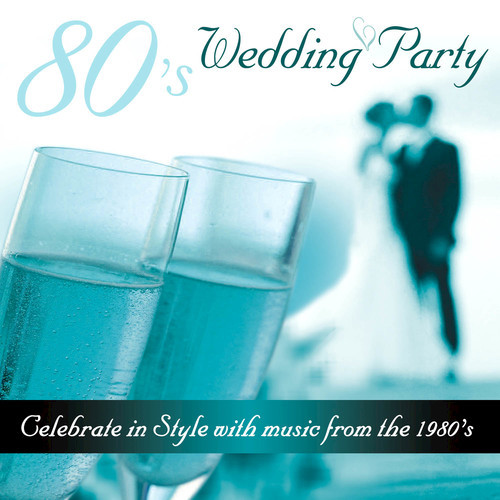 80's Wedding Party - Celebrate in Style With Music from the 1980's