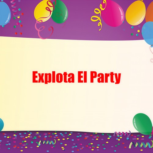 Explota El Party (Explicit)