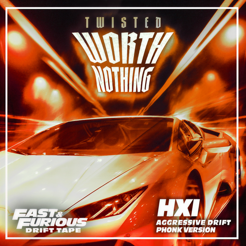 WORTH NOTHING (feat. Oliver Tree) (Aggressive Drift Phonk Version / Fast & Furious: Drift Tape/Phonk Vol 1) [Explicit]