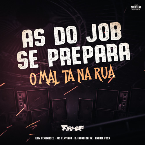 AS DO JOB SE PREPARA, O MAL TA NA RUA (Explicit)