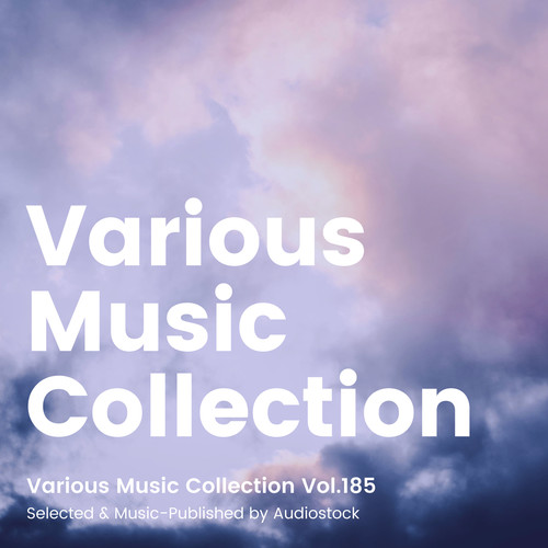 Various Music Collection Vol.185 -Selected & Music-Published by Audiostock-