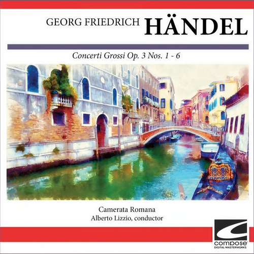 Georg Friedrich Händel - Concerti Grossi Op. 3 Nos. 1 - 6