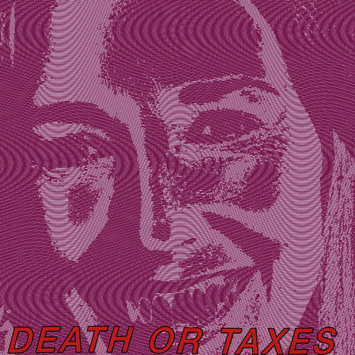 Death or Taxes