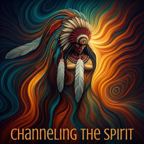 Channeling the Spirit: Native Sound Healing for the Soul