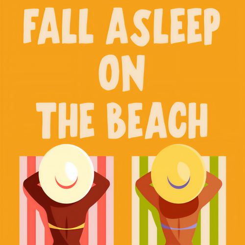 Fall Asleep On The Beach (Explicit)