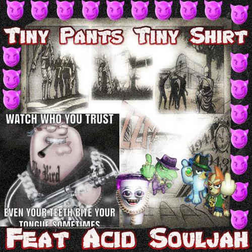 Tiny Pants Tiny Shirt (feat. Acid Souljah) [Explicit]