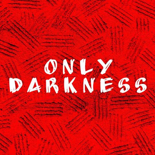 Only Darkness