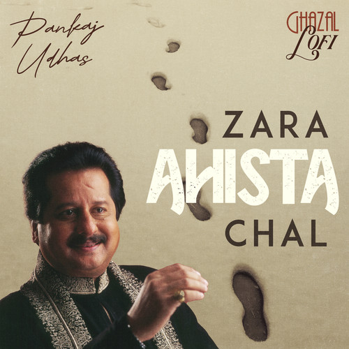 Zara Ahista Chal (Ghazal Lofi)