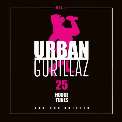 Urban Gorillaz (25 House Tunes) , Vol. 1