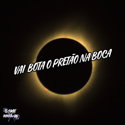 Vai Bota o Pretão Na Boca (Explicit)