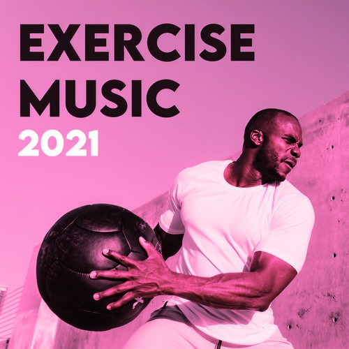 Exercise Music 2021 (Explicit)