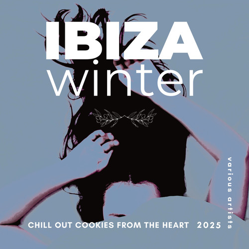 Ibiza Winter 2025 (Chill Out Cookies from the Heart)