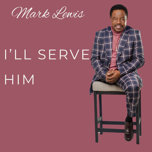 I'll Serve Him