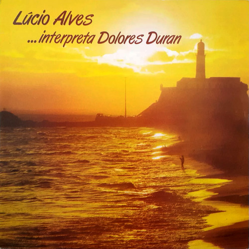 Lúcio Alves ...Interpreta Dolores Duran
